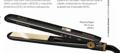  ??  ?? Plancha Argan Oil, Taurus
(45 €).