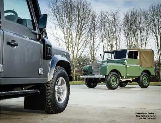  ??  ?? Defender or Series I: Buy the Land Rover you like the most