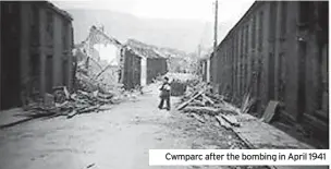  ?? ?? Cwmparc after the bombing in April 1941