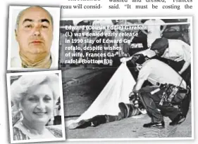  ??  ?? Edward (Cousin Eddie) Garafola (l.) was denied early release in 1990 slay of Edward Garofalo, despite wishes of wife, Frances Garafola (bottom l.).