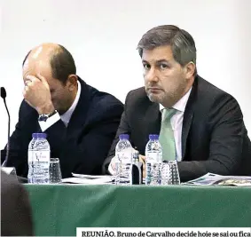  ??  ?? REUNIÃO. Bruno de Carvalho decide hoje se sai ou fica