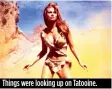  ??  ?? Things were looking up on Tatooine.