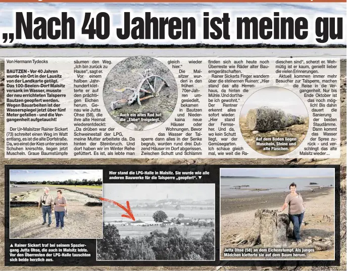  ??  ?? Rainer Sickert traf bei seinem Spaziergan­g Jutta Ohse, die auch in Malsitz lebte. Vor den Überresten der LPG-Halle tauschten sich beide herzlich aus. Auch ein altes Rad hat die „Ebbe“freigelegt. Hier stand die LPG-Halle in Malsitz. Sie wurde wie alle...