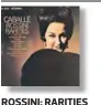  ??  ?? ROSSINI: RARITIES MONTSERRAT CABALLÉ RCA, 1968.