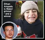  ?? ?? Ethan Ampadu is Wales’ grinner – and a winner