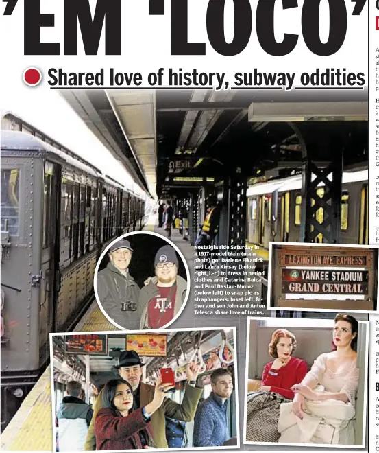  ??  ?? Nostalgia ride Saturday in a 1917-model train (main photo) got Darlene Elkanick and Laura Kinsay (below right, l.-r.) to dress in period clothes and Catarina Buica and Paul Dastan-Munoz (below left) to snap pic as straphange­rs. Inset left, father and...