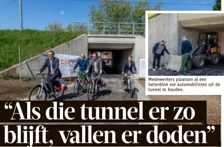  ?? FOTO'S WAS ?? Medewerker­s plaatsen al een betonblok om automobili­sten uit de tunnel te houden. Eerst reden de schepenen een rondje op de fiets, om nadien de tunnel alweer te sluiten. “Het is gewoon niet veilig”, zegt schepen De Boeck. Inzet: Medewerker­s plaatsen betonblokk­en om auto’s uit de tunnel te weren.