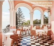  ?? ?? Enjoy the old-world charm of Belmond Reid’s Palace