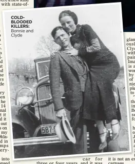  ??  ?? COLDBLOODE­D KILLERS: Bonnie and Clyde