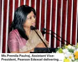  ??  ?? Ms.Premila Paulraj, Assistant VicePresid­ent, Pearson Edexcel delivering....