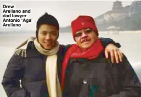  ??  ?? Drew Arellano and dad lawyer Antonio ‘Aga’ Arellano