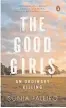  ??  ?? THE GOOD GIRLS: AN ORDINARY KILLING
By SONIA FALEIRO Penguin Random House, `599