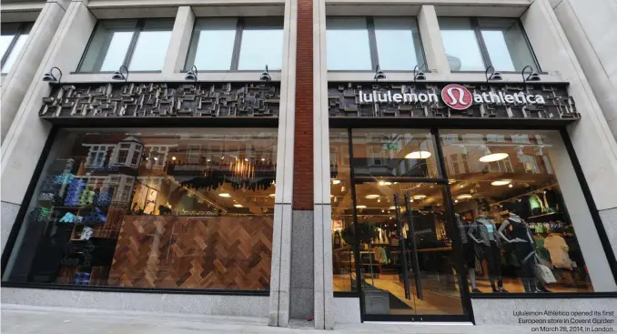  ?? ?? Lululemon Athletica opened its first European store in Covent Garden on March 28, 2014, in London.