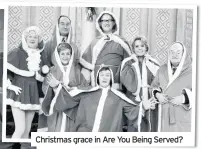  ??  ?? Christmas grace in Are You Being Served?