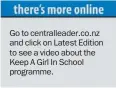  ??  ?? Go to centrallea­der.co.nz and click on Latest Edition to see a video about the Keep A Girl In School programme.