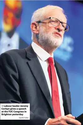  ?? Gareth Fuller ?? > Labour leader Jeremy Corbyn gives a speech at the TUC Congress in Brighton yesterday