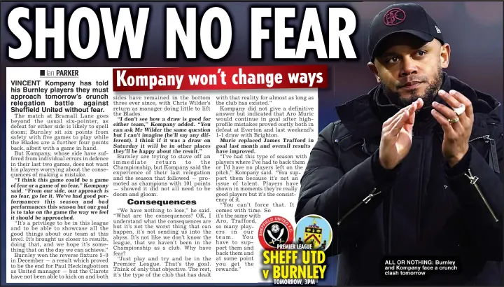  ?? ?? ALL OR NOTHING: Burnley and Kompany face a crunch clash tomorrow