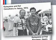  ??  ?? Katayama and Kel 1972. Carruthers in Japan,