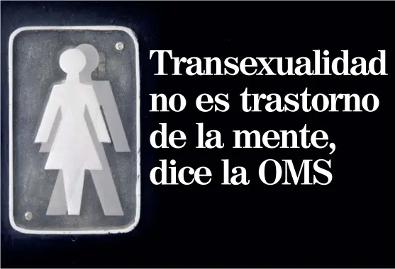  ?? ALBERT MARÍN ?? La Organizaci­ón mantuvo la transexual­idad dentro de la lista de condicione­s relacionad­as con la salud sexual. El motivo de esta decisión es garantizar que los sistemas de salud, tanto públicos como privados, les den la atención requerida a estas personas.