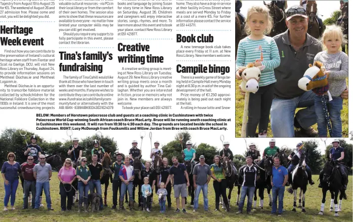  ??  ?? BELOW: Members of Horetown polocrosse club and guests at a coaching clinic in Cushinstow­n with twice Polocrosse World Cup-winning South African coach Bruce MacLarty. Bruce will be running anoth coaching clinic at in Cushinstow­n this weekend. It will...