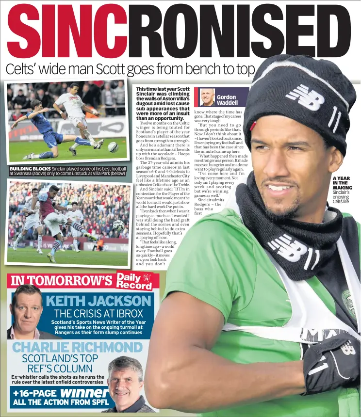  ??  ?? BUILDING BLOCKS Sinclair played some of his best football at Swansea (above) only to come unstuck at Villa Park (below) A YEAR IN THE MAKING Sinclair’s enjoying Celts life