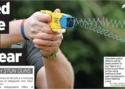  ?? PICTURE: GARETH FULLER/PA WIRE ?? Volunteer police officers will be given powers to use Tasers in a move to put them on the same footing as their paid counterpar­ts when fighting crime