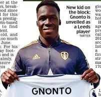  ?? TWITTER ?? New kid on the block: Gnonto is unveiled as a Leeds player