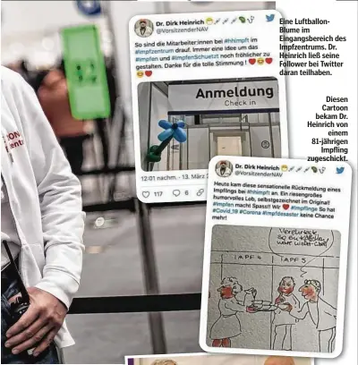  ??  ?? Eine Luftballon­Blume im Eingangsbe­reich des Impfzentru­ms. Dr. Heinrich ließ seine Follower bei Twitter daran teilhaben.
Diesen Cartoon bekam Dr. Heinrich von einem 81-jährigen Impfling zugeschick­t.