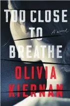  ?? — DUTTON ?? Too Close To Breathe by Olivia Kiernan.