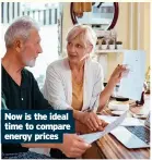  ??  ?? Now is the ideal time to compare energy prices