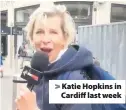  ??  ?? &gt; Katie Hopkins in Cardiff last week