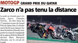  ?? (Photo EPA/MAXPPP) ?? Leader intouchabl­e durant  tours, Johann Zarco (Yamaha Tech) a lâché prise dans le money-time. Au Qatar, cette année, le roi du pétrole s’appelle Andrea Dovizioso (Ducati).