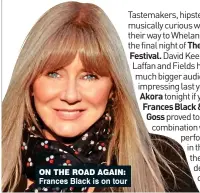  ??  ?? on the road again: Frances Black is on tour