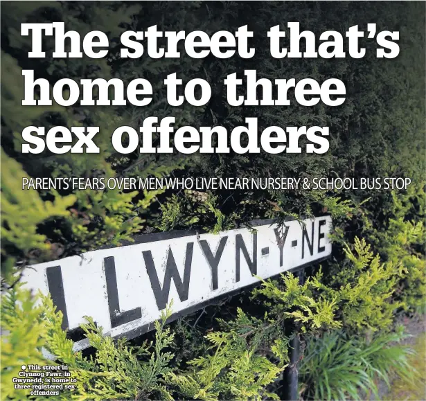  ??  ?? ● This street in Clynnog Fawr, in Gwynedd, is home to three registered sex offenders