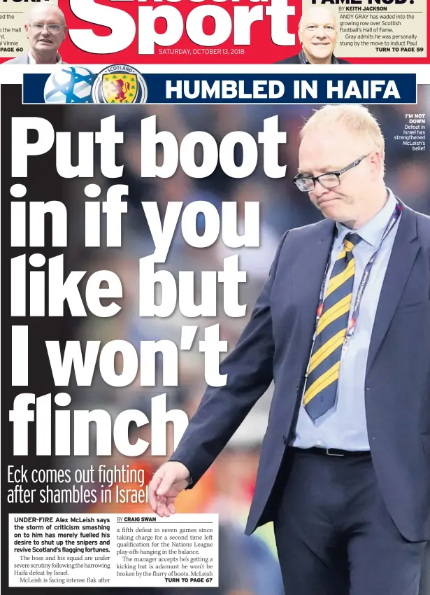  ??  ?? I’M NOT DOWN Defeat in Israel has strengthen­ed McLeish’s belief