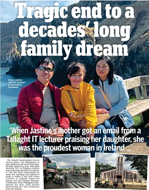  ??  ?? Close: Jastine and her parents at the Giant’s CausewayHo­meland: Daily life in the town of Aritao in the northern Philippine­s, and right, St Teresita’s church where Jastine’s funeral will be held