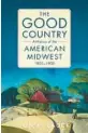  ?? ?? ‘The Good Country’ By Jon K. Lauck; University of Oklahoma Press, 366 pages, $26.95.