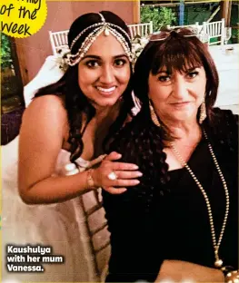  ??  ?? Kaushulya Ka K with w her mum Vanessa. Va