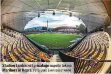  ?? FOTO: JURE BANFI/ SOBOTAINFO ?? Stadion Ljudski vrt pričakuje napeto tekmo Maribora in Kopra.