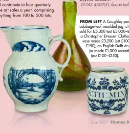  ??  ?? FROM LEFT A Caughley porcelain cabbage-leaf moulded jug, c1790, sold for £5,300 (est £3,000–£ 4,000); a Christophe­r Dresser ‘Clutha’ bottle vase made £3,200 (est £100– £150); an English Delft drug jar made £1,000 recently
(est £100–£150).