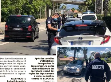  ?? (Photos L. H.) ?? Après les contrôles d’attestatio­ns dérogatoir­es de déplacemen­t, la police réalise désormais des opérations respect des règles des déplacemen­ts à moins de  km, comme ici à La Ciotat.