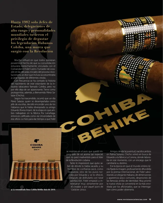  ??  ?? La renombrada línea Cohiba Behike data de 2010.