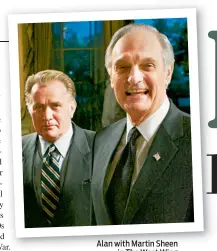  ??  ?? Alan with Martin Sheen
in The West Wing