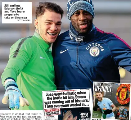  ?? GETTY IMAGES ?? Still smiling: Ederson (left) and Yaya Toure prepare to take on Swansea