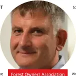  ?? ?? Forest Owners Associatio­n President, Grant Dodson.