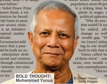  ?? © Slaven Vlasic/ Getty Images ?? BOLD THOUGHT: Muhammad Yunus