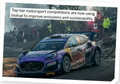  ?? ?? Top-tier motorsport competitio­ns are now using biofuel to improve emissions and sustainabi­lity