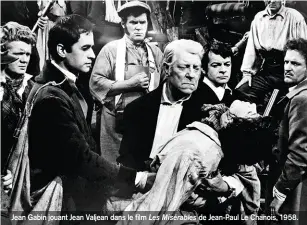  ??  ?? Jean Gabin jouant Jean Valjean dans le film Les Misérables de Jean-Paul Le Chanois, 1958.