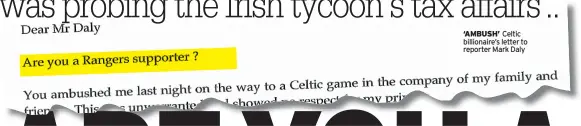  ??  ?? ‘AMBUSH’ Celtic billionair­e’s letter to reporter Mark Daly