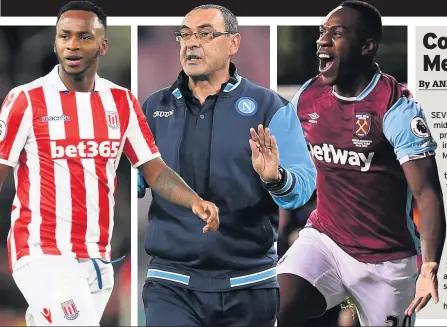  ??  ?? Stoke City’s Saido Berahino, former Napoli boss Maurizio Sarri and West Ham United star Michail Antonio